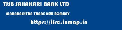 TJSB SAHAKARI BANK LTD  MAHARASHTRA THANE NEW BOMBAY   ifsc code